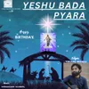 About YESHU BADA PYARA Song